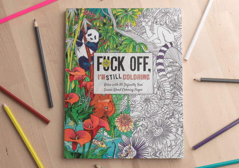 F*ck Off I’m still colouring!